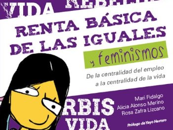 Libro: “Renta Básica de las Iguales y feminismos. De la centralidad del empleo a la centralidad de la vida”